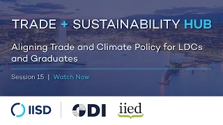 Webinar | Aligning Trade and Climate Policy for LDCs and Graduates