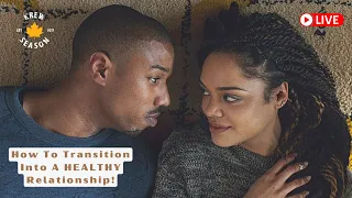 How To Transition Into A HEALTHY Relationship!