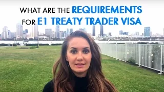 What Are The Requirements for E1 Treaty Trader Visa