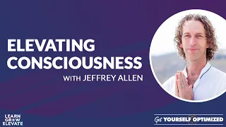 Elevating Consciousness with Jeffrey Allen