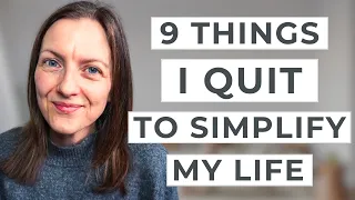 9 Things I QUIT to Simplify My Life and Reduce Stress