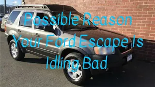 Possible reason your Ford Escape is idling bad