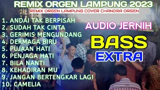 ORGEN REMIX LAMPUNG SPESIAL LAGU LAGU VIRAL || CHANDRA ORGEN || BASS EXTRA AUDIO BENING JERNIH POLL