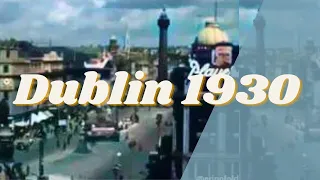 Stunning footage of Dublin 1930 in Color [Enhanced]