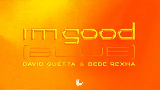 David Guetta & Bebe Rexha - I'm Good (Blue) [EXTENDED MIX] (Free Download)