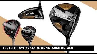 TESTED: TaylorMade BRNR Mini Driver vs Driver & Fairway Wood