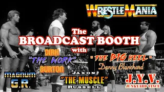 The Broadcast Booth: Wrestlemania 1 Main Event Commentary (Mr. T. & Hogan vs Piper & Orndorff)