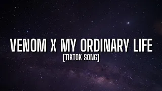 Venom x My ordinary life (Lyrics) [Tiktok Song] | they tell I'm a god