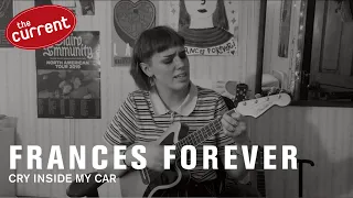 Frances Forever - cry inside my car (live performance)