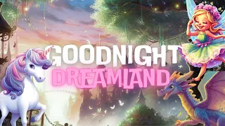Goodnight DreamlandðŸ¦„ðŸŒ™LOVELY Calming  Bedtime Stories for Babies & Toddlers with Relaxing Music