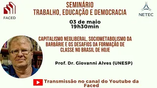 Giovanni Alves|Capitalismo neoliberal, sociometabolismo da barbárie e desafios na formação de classe