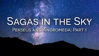Sagas in the Sky | Perseus and Andromeda, Part 1