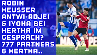 Robin Heußer, Antwi-Adjei, Emmanuel Iyoha auf HERTHAs Liste?777 Partners - Probleme vorprogrammiert?