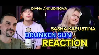 DIANA ANKUDINOVA DRUNKEN SUN Пьяное солнце - Саша Капустина & Диана Анкудинова reaction