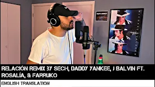 Relación Remix by Sech, Daddy Yankee, J Balvin ft. Rosalía, & Farruko (ENGLISH TRANSLATION)