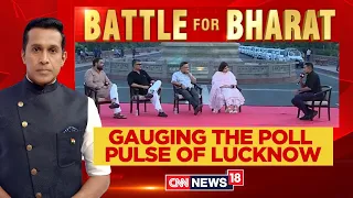 Battle For Bharat | Gauging The Poll Pulse Of City Of Nawabs' Lucknow | BJP Vs Congress | N18L