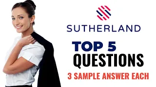 Sutherland Hiring Team Top 5 Interview Questions with 3 Sample answer each