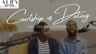 Courtship vs dating -The what, why and how of courtship Part 1 Episode 4