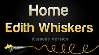 Edith Whiskers - Home (Karaoke Version)