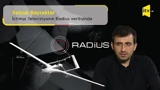 Selçuk Bayraktar İctimai Televiziyanın "Radius" verilişində