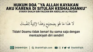 Hukum Doa "Ya Allah Kayakan Aku Karena di Situlah Keshalihanku" - Syaikh Shalih Al-Fauzan