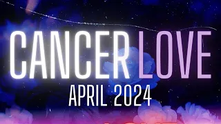 CANCER ✦ There's Unfinished Business, But Now Here They Come! ✦ April 2024