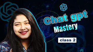 Welcome to Part 2 of the ChatGPT Mastery Class!