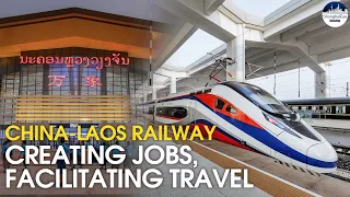 China-Laos Railway bolsters employment, tourism and elevates travel experience