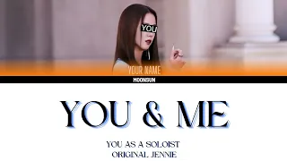YOU & ME - you as a soloist (JENNIE) color coded lyrics