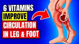 6 Vitamins Boost instantly leg & foot circulation