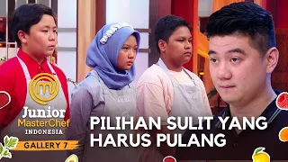 Menegangkan! Pilihan Sulit Yang Harus Pulang! | GALLERY 7 | JUNIOR MASTERCHEF INDONESIA