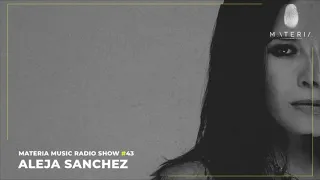 MATERIA Music Radio Show 043 with Aleja Sanchez