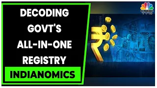 Decoding Government's All-In-One Registry For Borrower's Data | Indianomics | CNBC-TV18