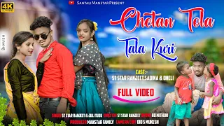 Chetan Tola Tala Kudi Full Video Song//St Star Ranjeet//Onoli//Sabina//Julie New Santhali 4k Video