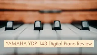 Yamaha YDP-143 Digital Piano Review