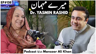 In Conversation with PTI's IRON LADY Dr. Yasmin Rashid | Meray Mehman with Mansoor Ali Khan | EP#08