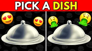 Pick a Dish - Good Vs Bad Food Edition 😋🤮 | Food Quiz