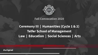 Fall Convocation 2020 | Ceremony 3  |  Humanities (Cycle 1 & 2)