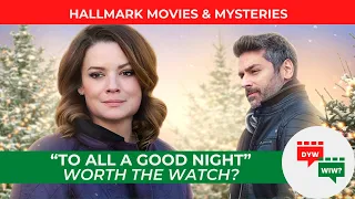 Hallmark Movies & Mysteries "To All A Good Night": Worth The Watch? Let's Discuss! (SPOILERS AHEAD!)