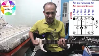 Chơi Guitar lead, solo nhanh nhất bằng phương pháp âm giai (scale) ngũ cung thứ (tone Am ngăn 5)