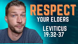 Respect Your Elders || Leviticus 19:32-37