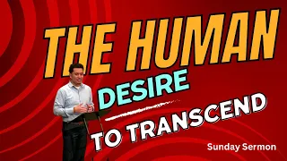 Sunday Sermon at @LFCPhila "The Human Desire to Transcend"