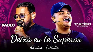 Deixa Eu Te Superar • Pablo e Tarcísio Do Acordeon • Ao Vivo • Estudio