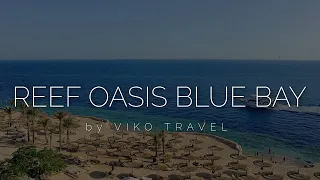 Reef Oasis Blue Bay Resort & Spa 5 - новий огляд готелю від Viko Travel (безвітряна бухта та риф)