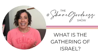 What Is the Gathering of Israel? - Episode 1