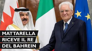 Mattarella incontra Sua Maestà il Re del Bahrain, S E  Hamad Bin Isa Al Khalifa