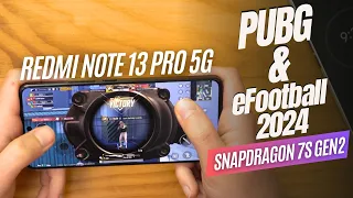 Redmi Note 13 Pro 5G PUBG Mobile vs eFootball 2024 Oyun Testi | Snapdragon 7s Gen 2