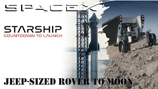 SpaceX stacks Starship ahead of orbital test flight | Could Carry Jeep Sized Rover to Moon in 2026