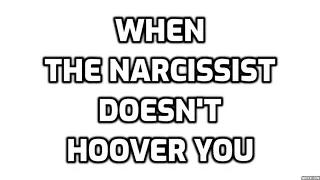 When The Narcissist Doesn't Hoover You