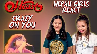 FIRST TIME REACTION | HEART REACTION | CRAZY ON YOU REACTION | NEPALI GIRLS REACT